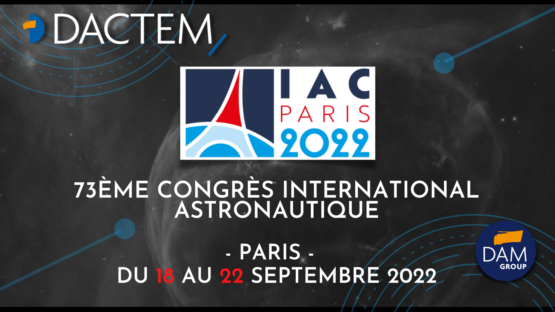 DACTEM SERA PRESENT AU 73EME CONGRES INTERNATIONAL ASTRONOMIQUE DE PARIS (IAC PARIS 2022)
